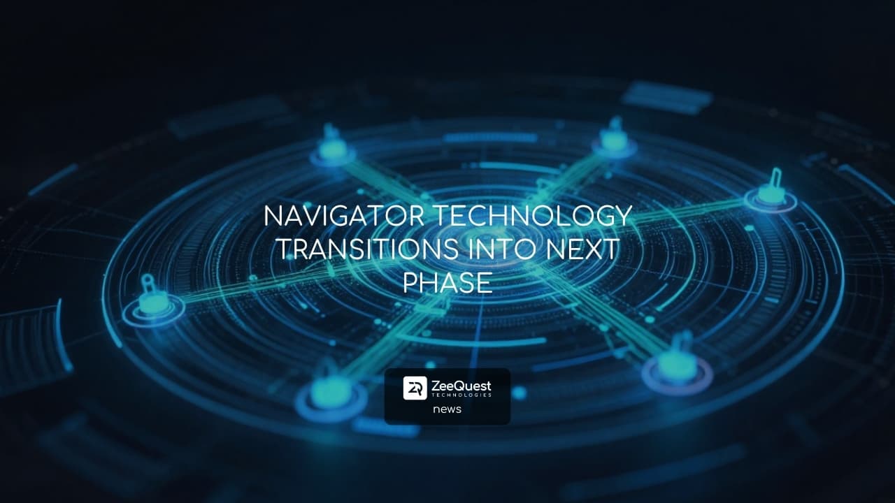 NAVIGATOR TECHNOLOGY TRANSITIONS INTO NEXT PHASE
