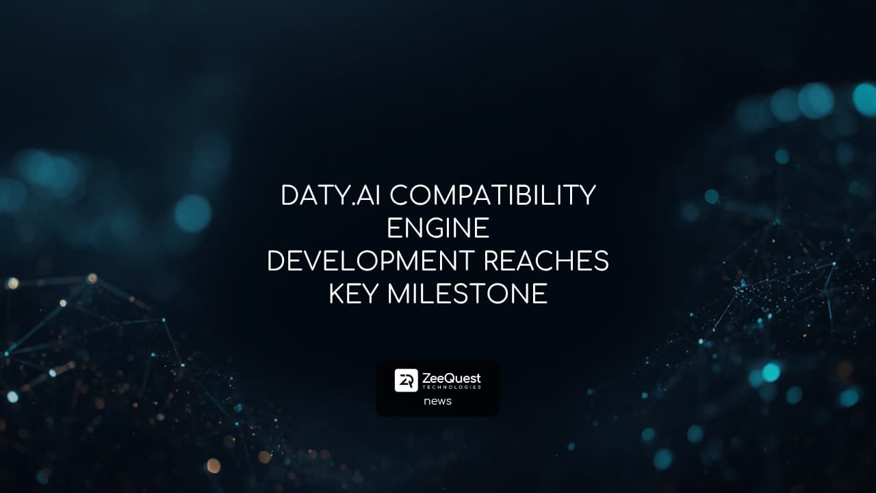 DATY.AI COMPATIBILITY ENGINE DEVELOPMENT REACHES KEY MILESTONE