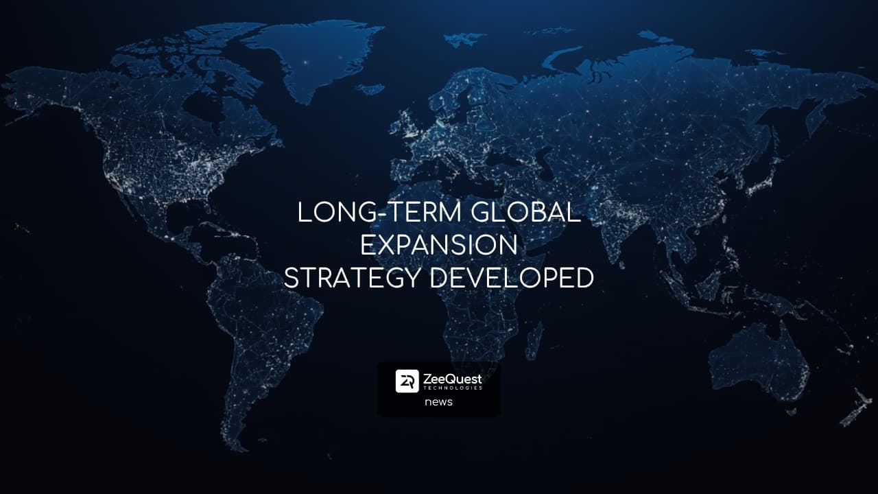 LONG-TERM GLOBAL EXPANSION STRATEGY DEVELOPED