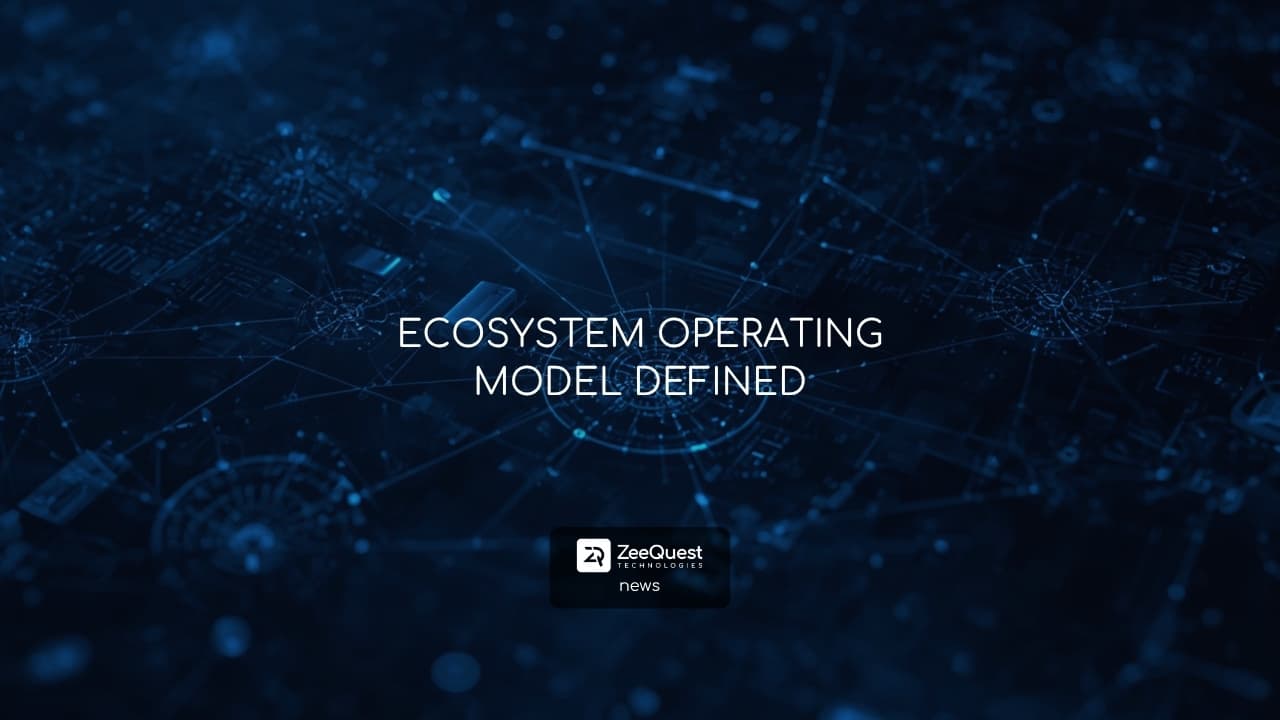 ECOSYSTEM OPERATING MODEL DEFINED