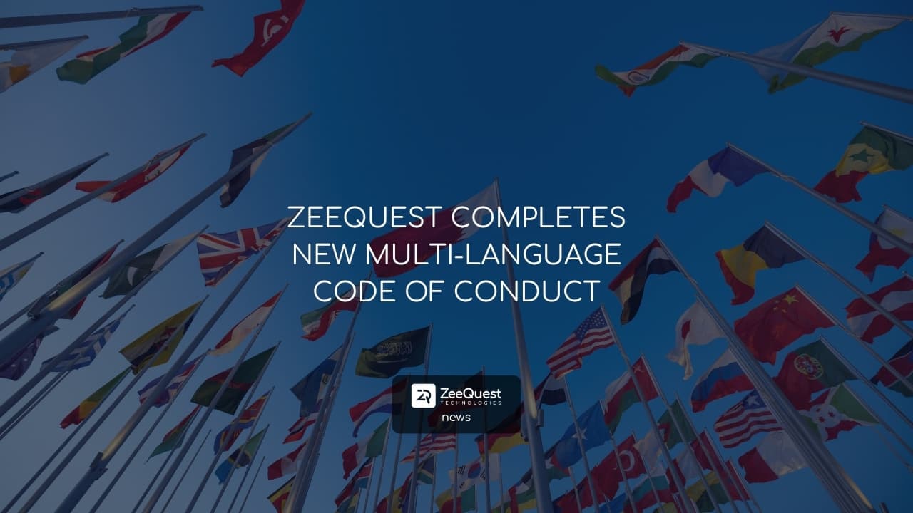 ZEEQUEST COMPLETES NEW MULTI-LANGUAGE CODE OF CONDUCT