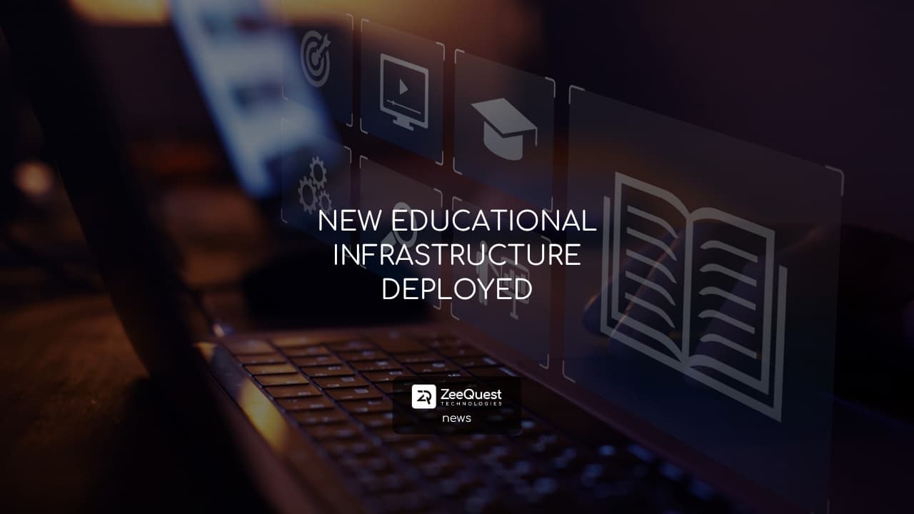 NEW EDUCATIONAL INFRASTRUCTURE DEPLOYED